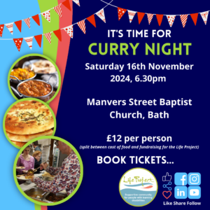 Image is an advert for a Curry Night. Text reads: "It's time for Curry Night. Saturday 16th November 2024, 6:30pm. Manvers Street Baptist Church, Bath. £12 per person (split between the cost of food and fundraising for the Life Project). Book Your Tickets