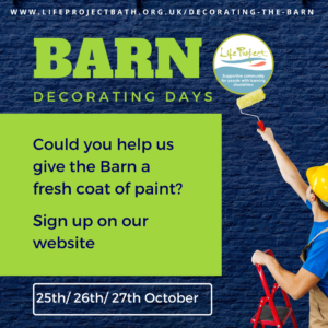 Image of a man on a ladder with a paint roller painting a blue brick wall. Green text reads "Barn Decorating Days. Could you helps us give the Barn a fresh coat of paint? Sign up on our website (www.lifeprojectbath.org.uk/decorating-the-barn) 25th/26th/27th October